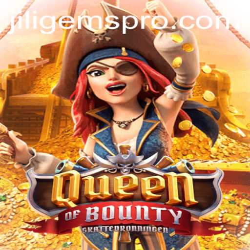 Queen of Bounty: Discover the Exciting World of JILIGems