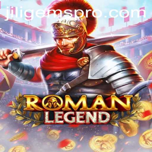 RomanLegend and JILIGems: A Dive into the Ancient World of Adventure and Strategy