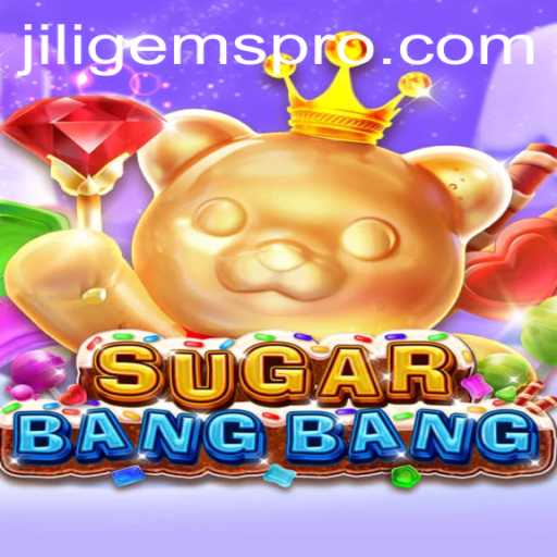 Discover the Thrills of SUGARBANGBANG: The Vibrant World of JILIGems
