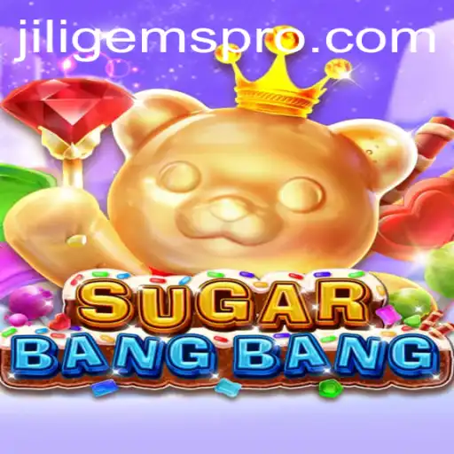 Discover the Thrills of SUGARBANGBANG: The Vibrant World of JILIGems